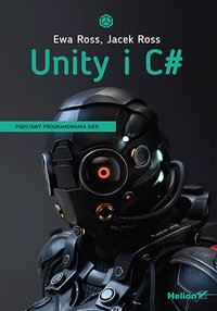 Unity i C#. Podstawy programowania gier - Ewa Ross - ebook