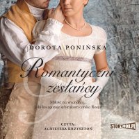 Romantyczni zesłańcy - Dorota Ponińska - audiobook