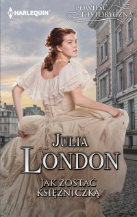 Jak zostać księżniczką - Julia London - ebook