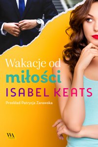 Wakacje od miłości - Isabel Keats - ebook