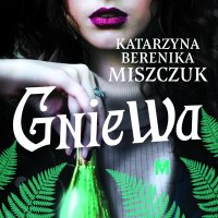 Gniewa - Katarzyna Berenika Miszczuk - audiobook
