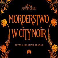 Morderstwo w City Noir - Anna Szumacher - audiobook