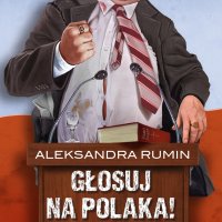 Głosuj na Polaka! Komedia satyryczna - Aleksandra Rumin - audiobook