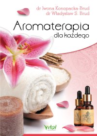 Aromaterapia dla każdego - Dr Iwona Konopacka-Brud - ebook