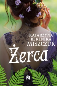 Żerca - Katarzyna Berenika Miszczuk - ebook
