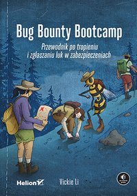 Bug Bounty Bootcamp. Przewodnik po tropieniu i zgłaszaniu luk w zabezpieczeniach - Vickie Li - ebook