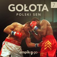 #7 Gołota. Polski sen – Kacper Bartosiak – podcast oryginalny - Kacper Bartosiak - audiobook