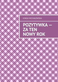 Pozytywka - Za ten nowy rok - Kinga Michałowska - ebook