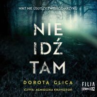 Nie idź tam - Dorota Glica - audiobook