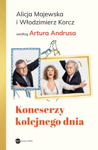 Koneserzy kolejnego dnia. Alicja Majewska i Włodzimierz Korcz według Artura Andrusa - Artur Andrus - ebook