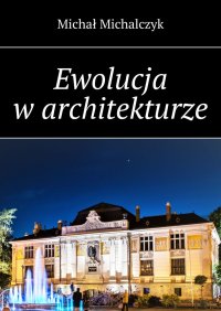 Ewolucja w architekturze - Michał Michalczyk - ebook