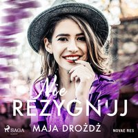 Nie rezygnuj - Maja Drożdż - audiobook