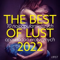 The best of lust 2022: 10 najpopularniejszych opowiadań erotycznych - Opracowanie zbiorowe - audiobook