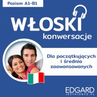 Włoski. Konwersacje dla początkujących i średniozaawansowanych - Berenika Wilczyńska - audiobook