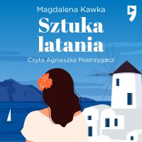 Sztuka latania - Magdalena Kawka - audiobook