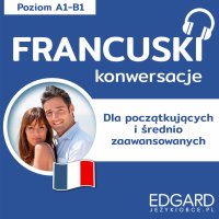 Francuski. Konwersacje dla początkujących i średnio zaawansowanych - Klaudyna Banaszek - audiobook