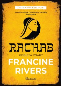 Rachab Kobieta wiary. Część 2 - Francine Rivers - ebook