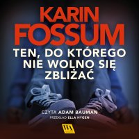 Ten, do którego nie wolno się zbliżać - Karin Fossum - audiobook