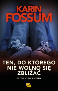 Ten, do którego nie wolno się zbliżać - Karin Fossum - ebook