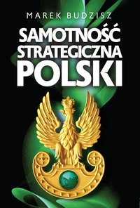 Samotność strategiczna Polski - Marek Budzisz - ebook