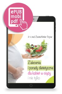 Zalecenia i porady dietetyczne dla kobiet w ciąży i nie tylko - dr n. med. Żaneta Kimber-Trojnar - ebook