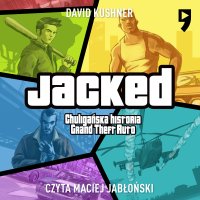 Jacked. Chuligańska historia Grand Theft Auto - David Kushner - audiobook