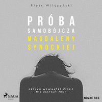Próba samobójcza Magdaleny Synockiej - Piotr Wilczyński - audiobook