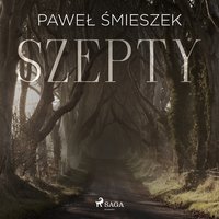 Szepty - Paweł Śmieszek - audiobook