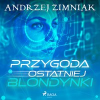 Przygoda ostatniej blondynki - Andrzej Zimniak - audiobook