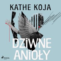 Dziwne anioły - Kathe Koja - audiobook