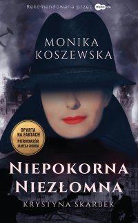 Niepokorna, niezłomna Krystyna Skarbek - Monika Koszewska - ebook