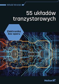 Elektronika bez oporu. 55 układów tranzystorowych - Witold Wrotek - ebook