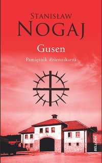 Gusen. Pamiętnik dziennikarza - Stanisław Nogaj - ebook