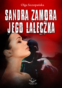 Sandra Zamora. Jego laleczka - Olga Szczepańska - ebook