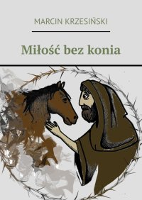 Miłość bez konia - Marcin Krzesiński - ebook