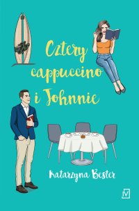 Cztery cappuccino i Johnnie - Katarzyna Bester - ebook