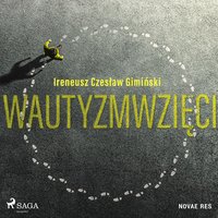 Wautyzmwzięci - Ireneusz Czesław Gimiński - audiobook