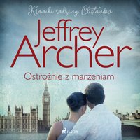 Ostrożnie z marzeniami - Jeffrey Archer - audiobook