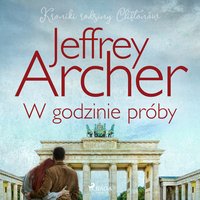 W godzinie próby - Jeffrey Archer - audiobook