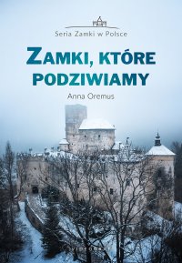 Zamki, które podziwiamy - Anna Oremus - ebook