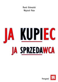 Ja Kupiec, Ja Sprzedawca - Marek Ochmański - ebook