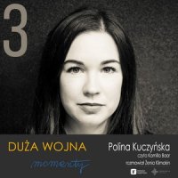 #3 Polina Kuczyńska - PL - Duża Wojna. Momenty - podcast