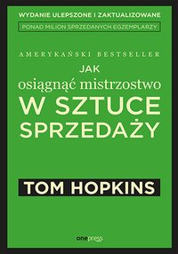 Jak osiągnąć mistrzostwo w sztuce sprzedaży - Tom Hopkins - ebook