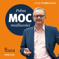 Pełna moc możliwości - Jacek Walkiewicz - audiobook