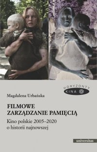 Filmowe zarządzanie pamięcią. Kino polskie 2005–2020 o historii najnowszej - Magdalena Urbańska - ebook