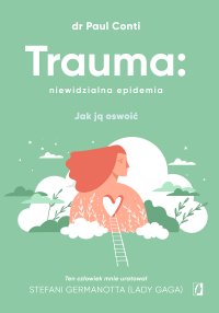Trauma: niewidzialna epidemia. Jak ją oswoić - Paul Conti - ebook