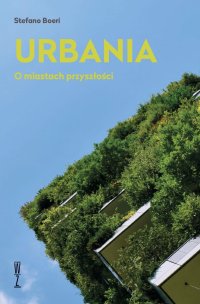 Urbania. O miastach przyszłości - Stefano Boeri - ebook