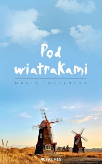 Pod wiatrakami - Maria Tuszyńska - ebook