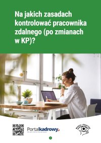 Na jakich zasadach kontrolować pracownika zdalnego (po zmianach w KP)? - Katarzyna Wrońska-Zblewska - ebook