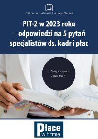 PIT-2 w 2023 roku - odpowiedzi na 5 pytań specjalistów ds. kadr i płac - Mariusz Olech - ebook